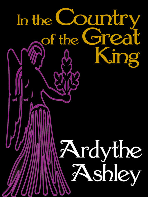 Title details for In the Country of the Great King by Ardythe Ashley - Available